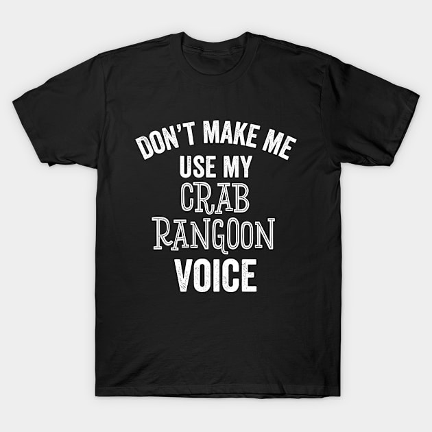 Funny Crab Rangoon Voice Dumpling Eat Food Lover Gift T-Shirt by HuntTreasures